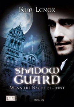 Wenn die Nacht beginnt / Shadow Guard Bd.1 - Lenox, Kim