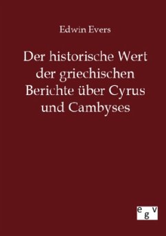 Der historische Wert der griechischen Beiträge über Cyrus und Cambyses - Evers, Edwin