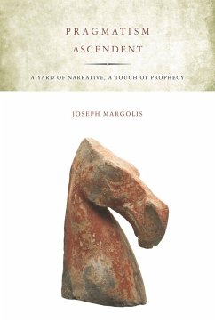 Pragmatism Ascendent - Margolis, Joseph