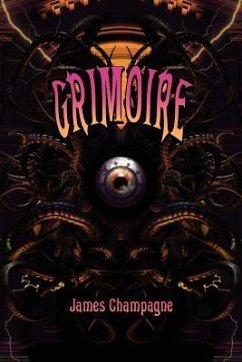 Grimoire: A Compendium of Neo-Goth Narratives - Champagne, James
