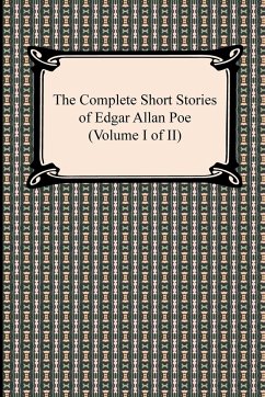 The Complete Short Stories of Edgar Allan Poe (Volume I of II) - Poe, Edgar Allan