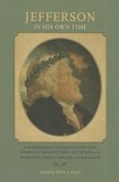 Jefferson in His Own Time: A Biographical Chronicle of His Life, Drawn from Recollections, Interviews, and Memoirs by Family, Friends, and Associ