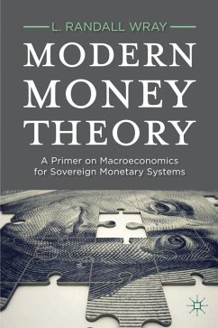 Modern Money Theory: A Primer on Macroeconomics for Sovereign Monetary Systems - Wray, L. Randall