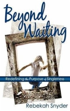 Beyond Waiting: Redefining the Purpose of Singleness - Snyder, Rebekah