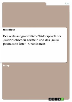 Der verfassungsrechtliche Widerspruch der ¿Radbruchschen Formel¿ und des ¿nulla poena sine lege¿ - Grundsatzes - Block, Nils