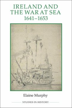 Ireland and the War at Sea, 1641-1653 - Murphy, Elaine