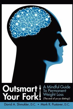 Outsmart Your Fork! A Mindful Guide to Permanent Weight Loss - Shmukler, D. C. David; Pustaver, D. C. Mark