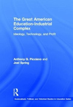 The Great American Education-Industrial Complex - Picciano, Anthony G; Spring, Joel