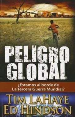Peligro Global! - Lahaye, Tim; Hindson, Edward E