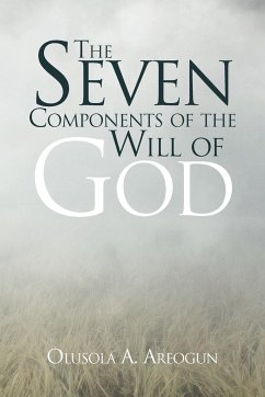 The Seven Components of the Will of God - Areogun, Rev. Olusola A.