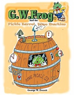 G.W. Frog and the Pickle-Barrel Time Machine - Everett, George W.