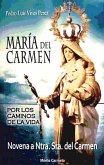 María del Carmen : por los caminos de la vida : novena a Ntra. Sra. del Carmen