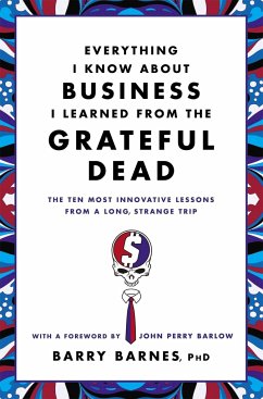 Everything I Know about Business I Learned from the Grateful Dead - Barnes, Barry