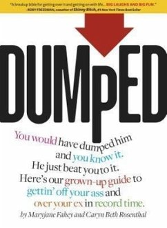 Dumped: A Grown-Up Guide to Gettin' Off Your Ass and Over Your Ex in Record Time - Fahey, Maryjane; Rosenthal, Caryn Beth