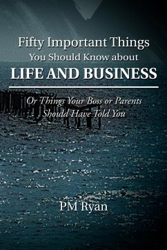 Fifty Important Things You Should Know about Life and Business - Ryan, Pm