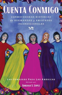 Cuenta Conmigo: Conmovedoras Historias de Hermandad Y Amistades Incondicionales - Las Comadres Para Las Americas