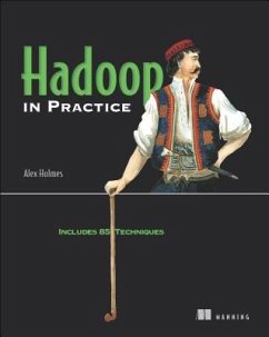 Hadoop in Practice: Includes 85 Techniques - Holmes, Alex