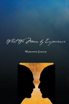 What We Mean by Experience - Janack, Marianne