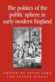 The politics of the public sphere in early modern England