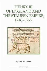 Henry III of England and the Staufen Empire, 1216-1272 - Weiler, Björn