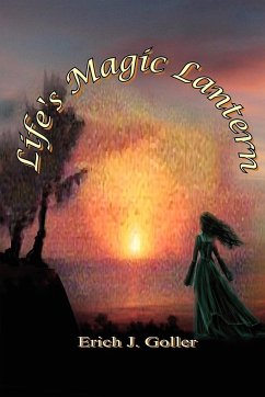 Life's Magic Lantern - Goller, Erich J