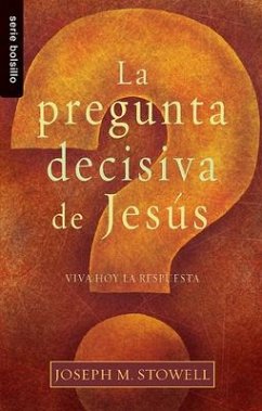 La Pregunta Decisiva de Jesús - Stowell, Joseph