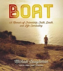 Boat: A Memoir of Friendship, Faith, Death, and Life Everlasting - Baughman, Michael