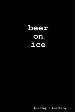 beer on ice - Koetting, Bradley F