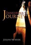 Dangerous Journey - Myer, Joseph W.