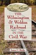 The Wilmington & Weldon Railroad in the... - Bild 1