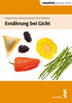 Ernährung bei Gicht - Fortis, Irmgard; Kriehuber, Johanna; Kriehuber, Ernst