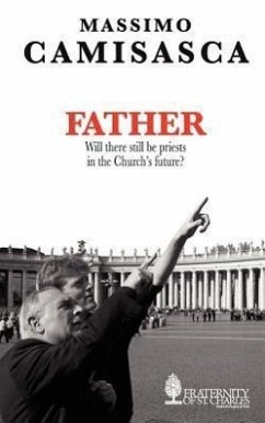 Father. Will there still be priests in the Church's future? - Camisasca, Massimo