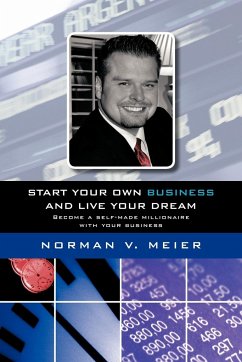 Start your own business and live your dream - Meier, Norman V.