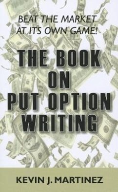 The Book on Put Option Writing - Martinez, Kevin J.