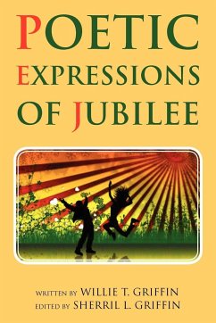 Poetic Expressions of Jubilee - Griffin, Willie T.