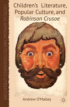 Children's Literature, Popular Culture, and Robinson Crusoe - O'Malley, A.