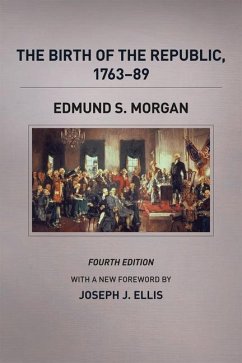 The Birth of the Republic, 1763-89 - Morgan, Edmund S