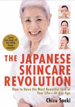 The Japanese Skincare Revolution: How to Have the Most Beautiful Skin of Your Life#at Any Age - Saeki, Chizu; Takayama, Hirokazu