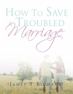 How To Save A Troubled Marriage - Bicharri, James T.