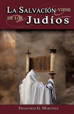 La Salvacion Viene de Los Judios - Mart Nez, Francisco G.; Martinez, Francisco G.