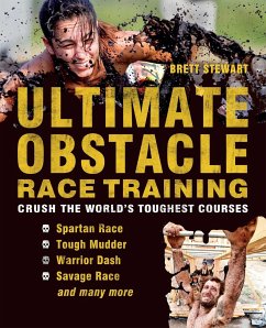 Ultimate Obstacle Race Training: Crush the World's Toughest Courses - Stewart, Brett