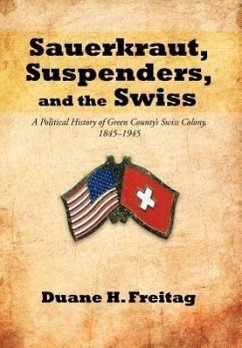 Sauerkraut, Suspenders, and the Swiss - Freitag, Duane H.