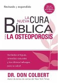 La Nueva Cura Bíblica Para La Osteoporosis: Verdades Antiguas, Remedios Naturale S Y Los Últimos Hallazgos Para Su Salud / The New Bible Cure for Osteoporosis