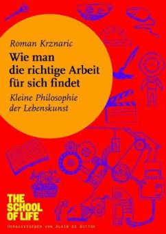 Wie man die richtige Arbeit für sich findet - Krznaric, Roman