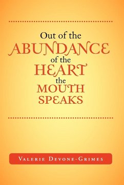 Out of the Abundance of the Heart the Mouth Speak
