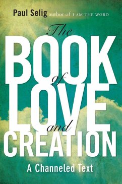 The Book of Love and Creation - Selig, Paul (Paul Selig)
