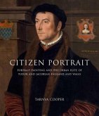 Citizen Portrait: Portrait Painting and the Urban Elite of Tudor and Jacobean England and Wales