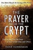 The Prayer from the Crypt: Keys to Reaching the Souls of Your Loved Ones and Others