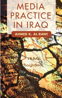 Media Practice in Iraq - Rawi, Ahmed K. Al-