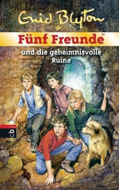 Fünf Freunde und die geheimnisvolle Ruine / Fünf Freunde Bd.44 - Blyton, Enid